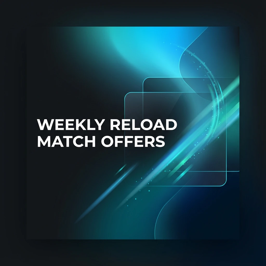 Weekly Reload Match Offers